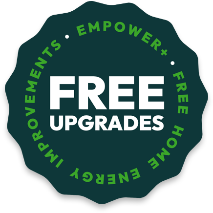EmPower+; Free Home Energy Improvements; Free Upgrades